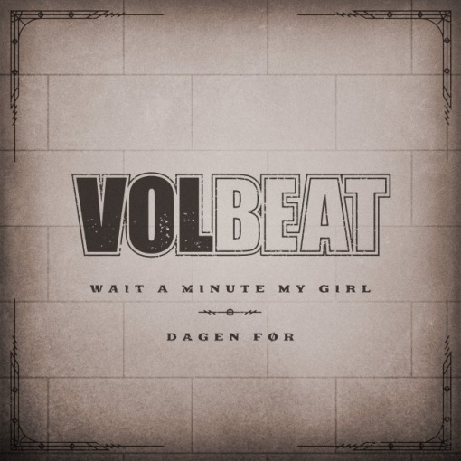 VOLBEAT Debuts Two New Songs For The Summer, 'Wait A Minute My Girl' And 'Dagen F?r'